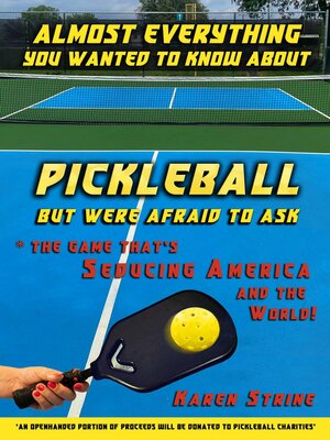 cover image of Almost Everything You Wanted to Know about Pickleball but Were Afraid to Ask